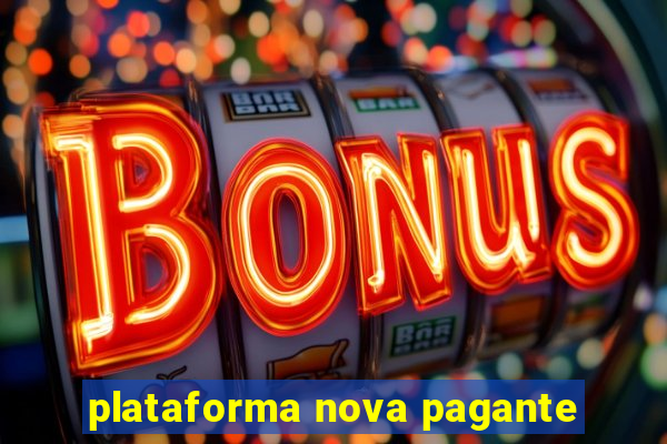 plataforma nova pagante